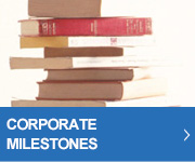 CORPORATE MILESTONES